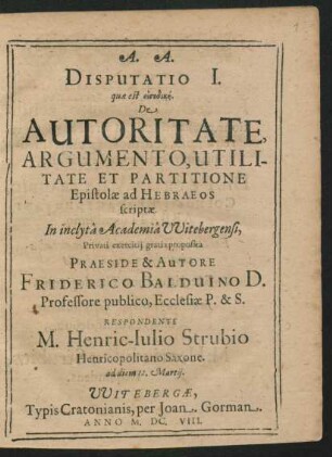 Disputatio I. quae est eisodikē. De Autoritate, Argumento, Utilitate Et Partitione Epistolae ad Hebraeos scriptae