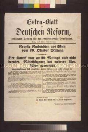 Maueranschlag: Neueste Nachrichten aus Wien vom 29. Oktober Mittags. Extra-Blatt zur Deutschen Reform, politischen Zeitung für das constitutionelle Deutschland; 31. Oktober 1848