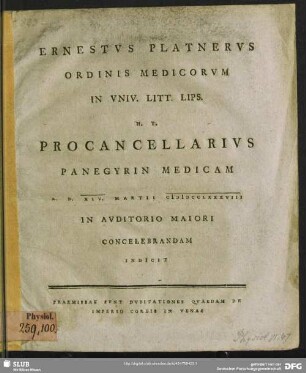 Ernestus Platnerus Ordinis Medicorum In Univ. Lips. H. T. Procancellarius Panegyrin Medicam A. D. XIV. Martii CIƆIƆCCLXXXVIII In Auditorio Maiori Concelebrandam Indicit : Praemissae Sunt Dubitationes Qvaedam De Imperio Cordis In Venas