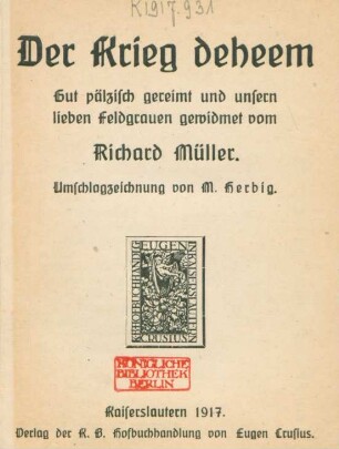 Der Krieg deheem : gut pälzisch gereimt und unsern lieben Feldgrauen gewidmet