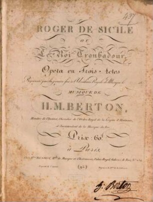 Roger de Sicile : ou Le roi troubadour ; opéra en trois actes ; représenté pour la première fois à l'Academie Royale de Musique le [4 mars] 1817