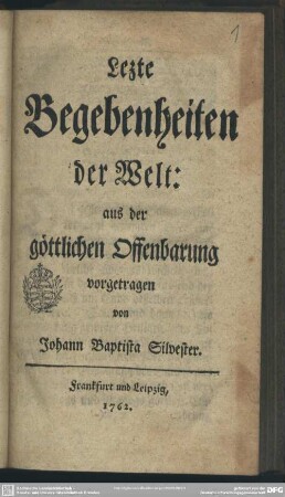 Lezte Begebenheiten der Welt: aus der göttlichen Offenbarung vorgetragen