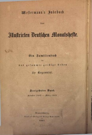 Westermanns illustrierte deutsche Monatshefte : ein Familienbuch für das gesamte geistige Leben der Gegenwart. 13, 13. 1862/63