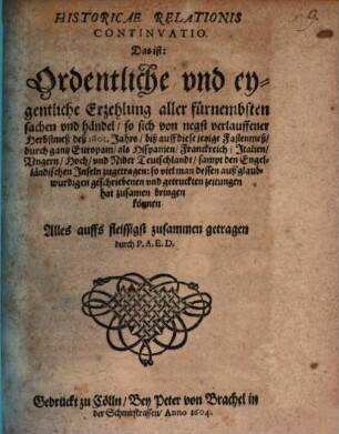 Historicae relationis continvatio : das ist historische Beschreibung fürnemer unnd denckwürdigen Geschichten. 1603/04 (1604)