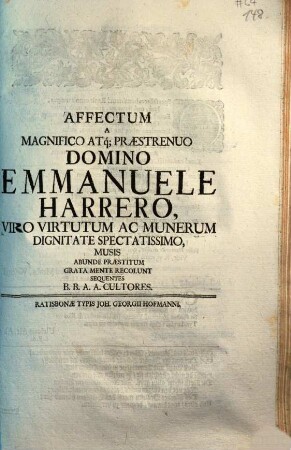 Affectum A Magnifico Atq[ue] Praestrenuo Domino Emmanuele Harrero, Viro Virtutum Ac Munerum Dignitate Spectatissimo, Musis Abunde Praestitum Grata Mente Recolunt Sequentes B. B. A. A. Cultores