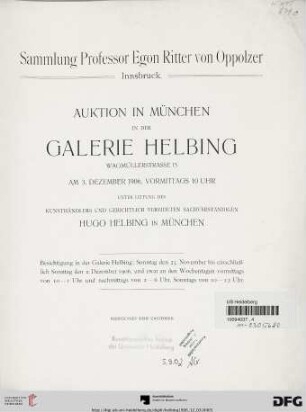 Sammlung Professor Egon Ritter von Oppolzer, Innsbruck : Auktion in München in der Galerie Helbing am 3. Dezember 1906 unter Leitung des Kunsthändlers und gerichtlich vereideten Sachverständigen Hugo Helbing