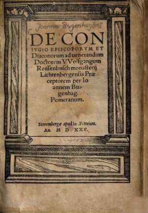 De Conivgio Episcoporvm Et Diaconorum : ad venerandum Doctorem Wolfgangum Reissenbusch monasterii Lichtenbergensis Praeceptorem