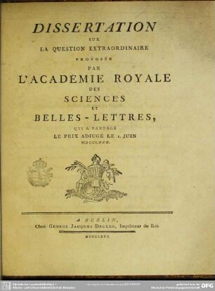 Dissertation Sur La Question Extraordinaire : Proposée Par L'Académie Royale Des Sciences Et Belles-Lettres, Qui A Partagé Le prix Adiugé Le I. Juin MDCCLXXX