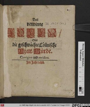 Das verwirrte Cölln/ Oder die geschwächte Cöllnische Chur-Würde