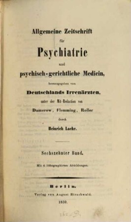 Allgemeine Zeitschrift für Psychiatrie und psychisch-gerichtliche Medizin : hrsg. von Deutschlands Irrenärzten. 16, 16. 1859
