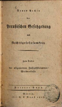 Neues Archiv der preußischen Gesetzgebung und Rechtsgelehrsamkeit. 3. 1805