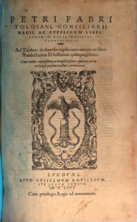 Petri Fabri commentarius ad Titulum de diversis regulis iuris antiqui, ex libro Pandectarum D. Iustiniani quinquagesimo