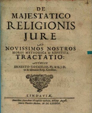 De Majestatico Religionis Jure Ad Novissimos Nostros Mores Methodica & Repetita Tractatio