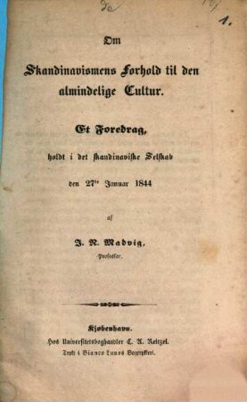 Om Skandinavismens Forhold til den almindelige Cultur : Et Foredrag, holdt i det skandinaviske Selskab den 27de Januar 1844 af Johan Nicolai Madvig, Professor