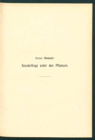 Vierter Abschnitt: Sonderlinge unter den Pflanzen.