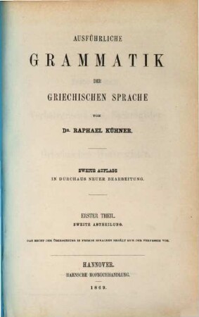 Ausführliche Grammatik der griechischen Sprache : wissenschaftlich und mit Rücksicht auf den Schulgebrauch. 1,2