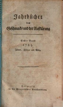 Jahrbücher des Geschmacks und der Aufklärung. 1, 1 = Stück 1 - 3. 1783