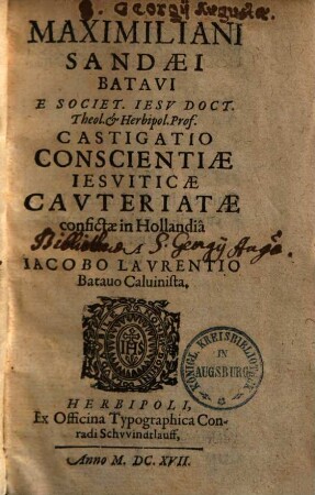 Maximiliani Sandaei Batavi ... Castigatio Conscientiae Iesviticae Cavteriatae confictae in Hollandiâ