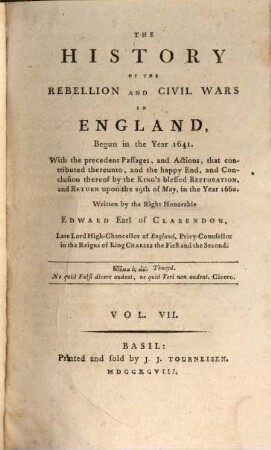 The History Of The Rebellion and Civil Wars In England, Begun in the Year 1641 : With the precedent Passages, and Actions, that contributes thereunto, and the happy End, and Conclusion thereof by the King's blessed Restoration, and Return upon the 29th of May, in the year 1660, 7