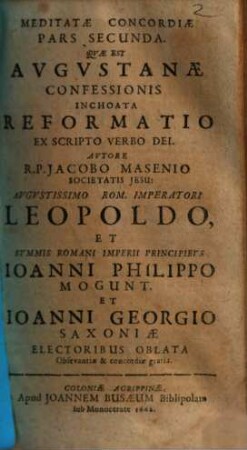 Meditata Concordia Protestantium Cum Catholicis In Una Confessione Fidei, Ex S. Scriptura Desumpta. 2, Quae Est Augustanae Confessionis Inchoata Reformatio Ex Scripto Verbo Dei