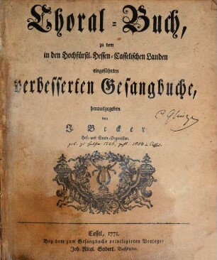Choral-Buch, zu dem in den Hochfürstl. Hessen-Casselischen Landen eingeführten verbesserten Gesangbuche