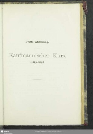Dritte Abteilung. Kaufmännischer Kurs. (Einjährig.)
