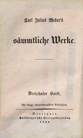 Carl Julius Weber's sämmtliche Werke, 13. Das Ritter-Wesen und die Templer, Johanniter und Marianer oder Deutsch-Ordens-Ritter ; 2