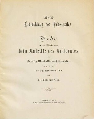 Ueber die Entwicklung der Erkenntniss : Rede an die Studirenden beim Antritte des Rektorates der Ludwig-Maximilians-Universität gehalten am 23. November 1878