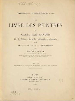 Le livre des peintres : Vie des peintres flamands,hollandais et allemands. 1604. Trad., notes et commentaires par..., 2