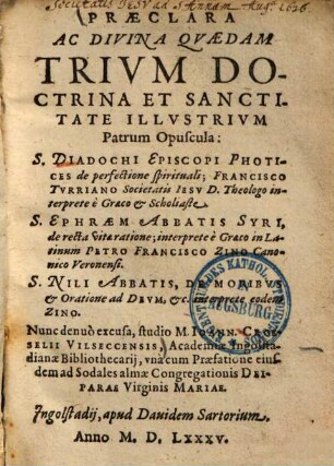 Praeclara Ac Divina Quaedam Trium Doctrina Et Sanctitate Illustrium Patrum Opuscula