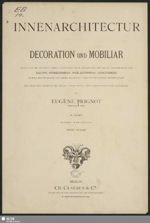 Innenarchitectur : Decoration und Mobiliar: Motive für die gesammte innere Ausstattung nach Architectur, Decoration und Möblirung von Salons, Speisezimmern, Schlafzimmern, Lesezimmern im Style der Renaissance, des Barock, des Rococo, Louis XVI. und diversen anderen Stylen: ein Werk für Architecten, Maler, Stuckateure, Möbelfabrikanten und Tapezierer: 60 Tafeln: Ausgabe in Phototypie