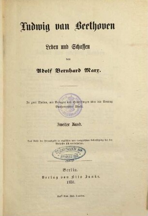 Ludwig van Beethoven : Leben und Schaffen ; in zwei Theilen, mit Beilagen und Bemerkungen über den Vortrag Beethovenscher Werke. 2