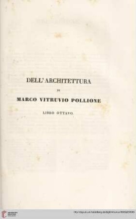 Dell’ Architettura di Marco Vitruvio Pollione. Libro Ottavo