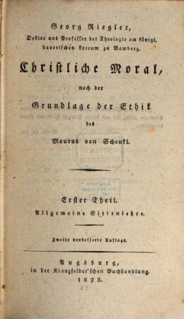 Christliche Moral, nach der Grundlage der Ethik des Maurus von Schenkl, 1. Allgemeine Sittenlehre