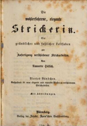 Die wohlerfahrene, elegante Strickerin : ein gründlicher und faßlicher Leitfaden für junge Damen zur Anfertigung verschiedener Strickarbeiten, 4