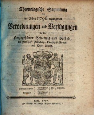 Chronologische Sammlung der im Jahre ... ergangenen Gesetze, Verordnungen und Verfügungen für die Herzogthümer Schleswig-Holstein. 1796