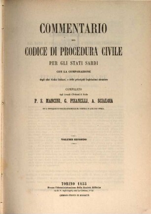 Commentario del codice di procedura civile per gli Stati Sardi : con la comparazione degli altri Codici Italiani, e delle principali legislazioni straniere. 2