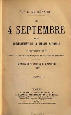 Le 4 septembre et le gouvernement de la défense nationale : déposition devant la commission d'enquète de l'Assemblée nationale : mission diplomatique à Madrid 1870