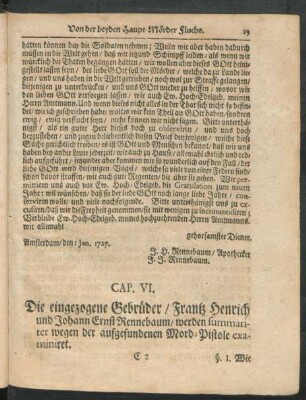 Cap. VI. Die eingezogene Gebrüder, Frantz Henrich und Johann Ernst Rennebaum, werden summariter wegen der aufgefundenen Mord-Pistole examiniret.