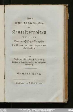 Sechster Band: Neue praktische Materialien zu Kanzelvorträgen über die Sonn- und Festtags-Evangelien : Ein Beytrag zur reinen Tugend- und Religionslehre
