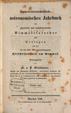 Naturwissenschaftlich-astronomisches Jahrbuch für physische und naturhistorische Himmelsforscher und Geologen : mit d. für d. Jahr ... vorausbestimmten Erscheinungen am Himmel, 9. 1848