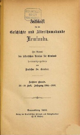 Zeitschrift für die Geschichte und Altertumskunde Ermlands : ZGAE : Beiträge zur Kirchen- und Kulturgeschichte des Preussenlandes. 8 = H. 24 - 26. 1884/86