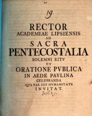 Rector Academiae Lipsiensis ad sacra pentecostalia sol. ritu ... celebranda ... invitat : [inest commentatio ad Zach. X, 9.]