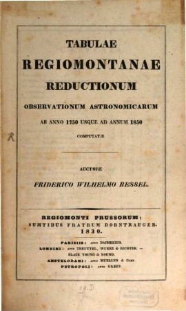 Tabulae Regiomontanae Reductionum Observationum Astronomicarum ab anno 1750 ad 1850 computatae