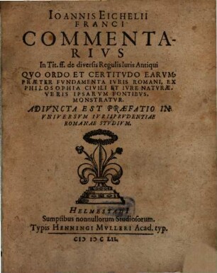 Ioannis Eichelii Franci commentarius in Tit. ff. de diversis regulis iuris antiqui