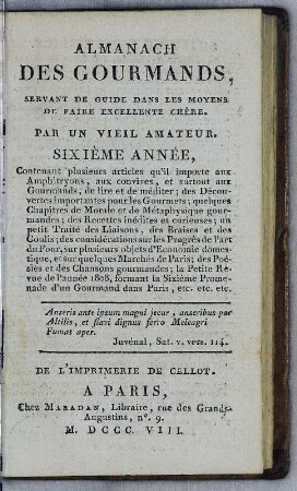 Titelblatt : Almanach des gourmands : ou calendrier nutritif, servant de guide dans les moyens de faire excellente chère ... par un vieux amateur. Titelblatt. Paris: Chaumerot, 1808. Dresden: SLUB Putz.19 8 170-6