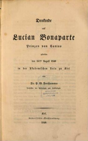 Dankrede auf Lucian Bonaparte, Prinzen von Canino : gehalten den 15. August 1840 in der Akademischen Aula zu Kiel