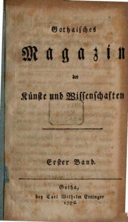 Gothaisches Magazin der Künste und Wissenschaften. 1, 1. 1776