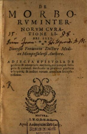 De Morborvm Internorvm Cvratione : Libri IIII ; Adiecta Epistola De priscis, & neotericis medicis, ... ; & indice rerum omnium locupletissimo