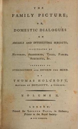 The Family Picture; Or Domestic Dialogues On Amiable And Interesting Subjects : Illustrated By Histories, Allegories, Tales, Fables, Anecdotes, &c. Intended To Strengthen And Inform The Mind. 2